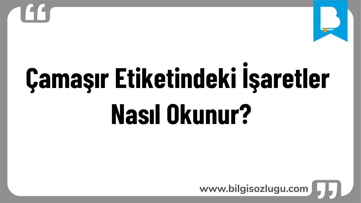 Çamaşır Etiketindeki İşaretler Nasıl Okunur?