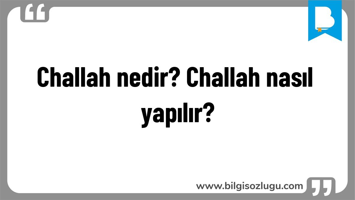 Challah nedir? Challah nasıl yapılır?