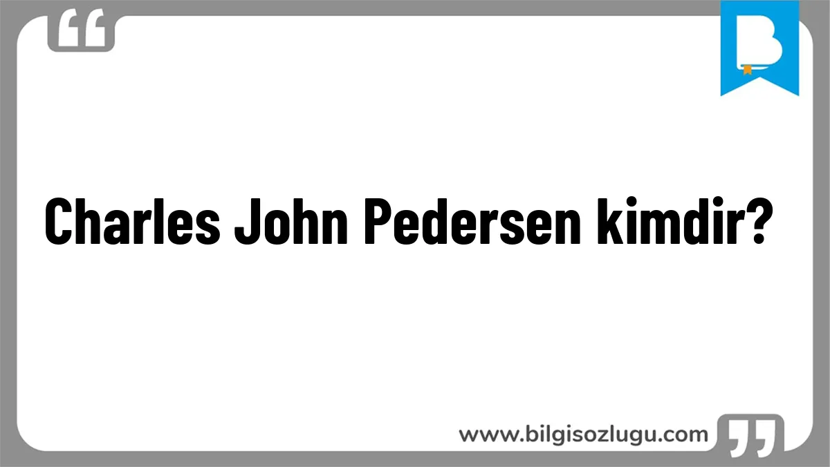 Charles John Pedersen kimdir?