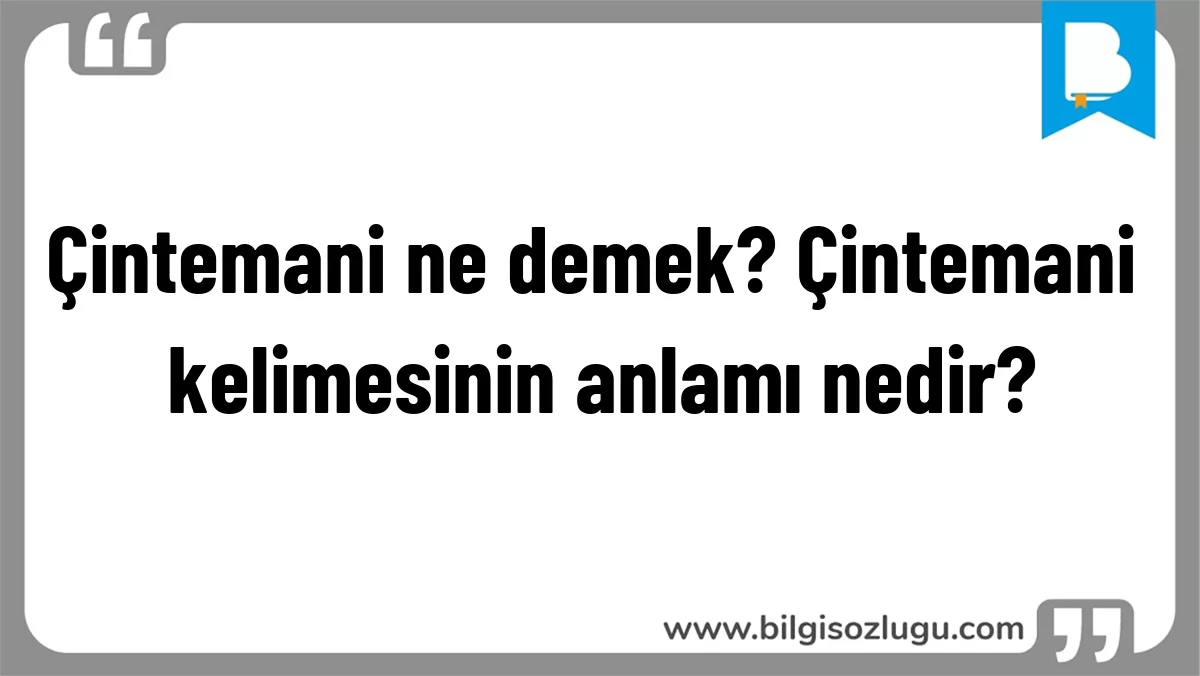 Çintemani ne demek? Çintemani kelimesinin anlamı nedir?