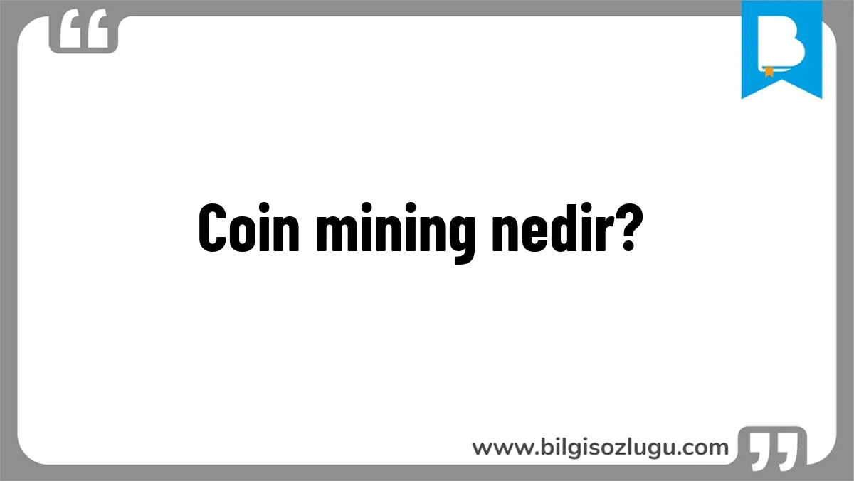 Coin mining nedir?