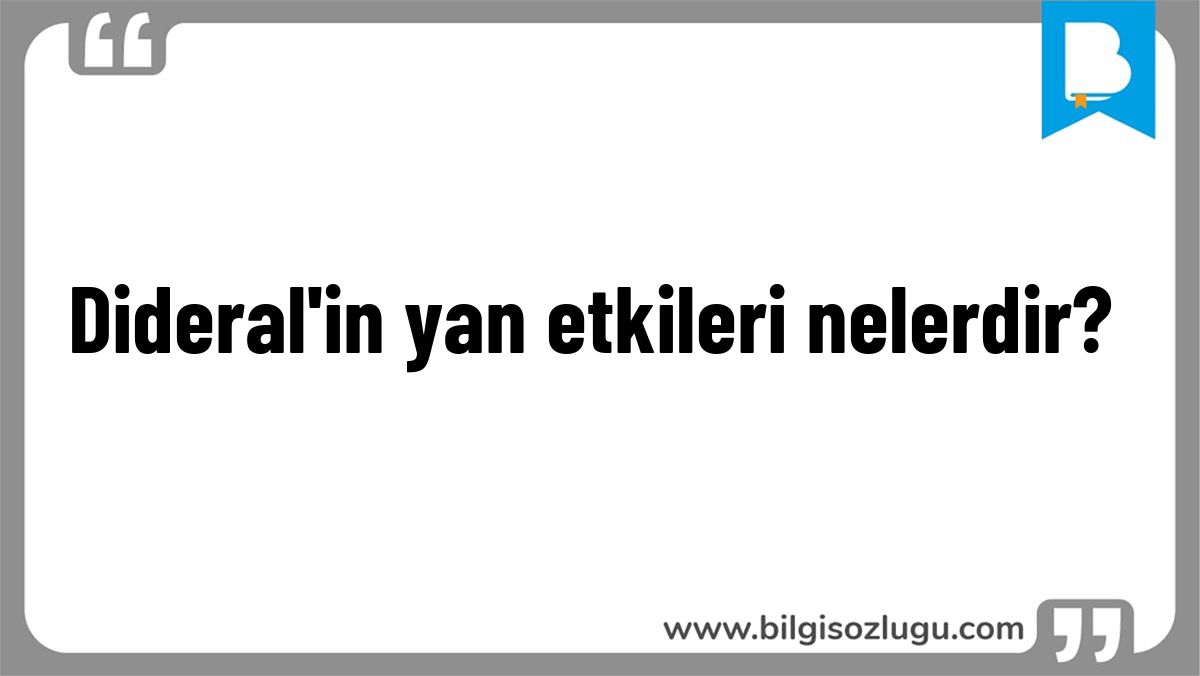 Dideral'in yan etkileri nelerdir?