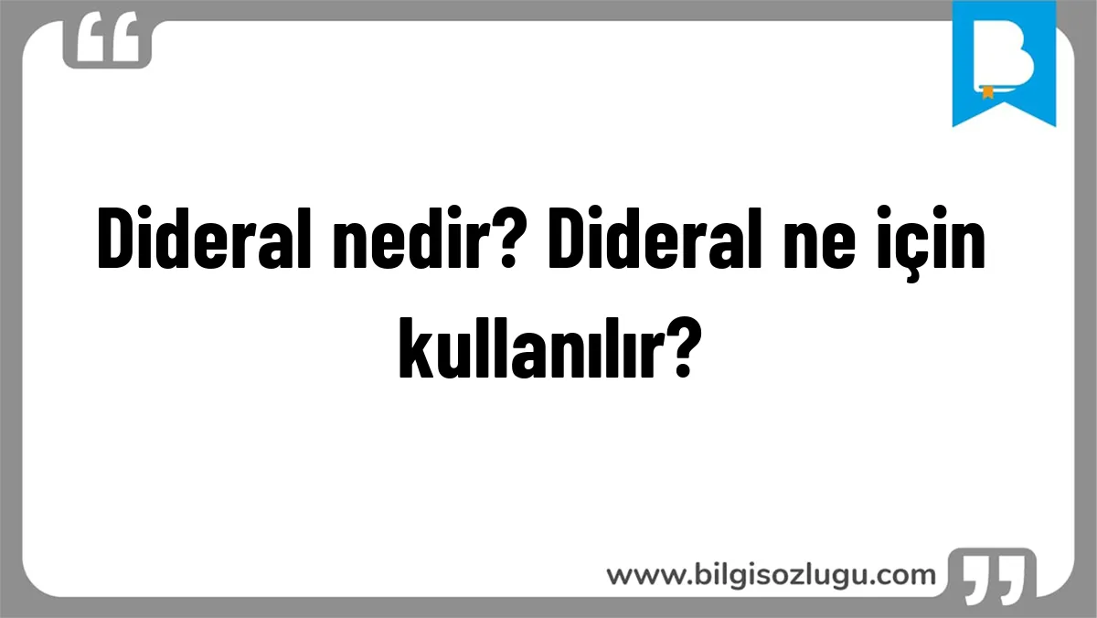 Dideral nedir? Dideral ne için kullanılır?