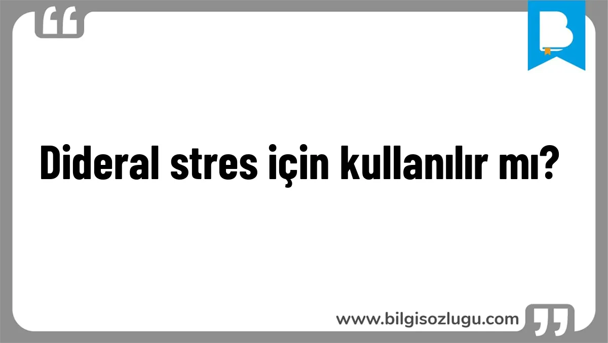 Dideral stres için kullanılır mı?