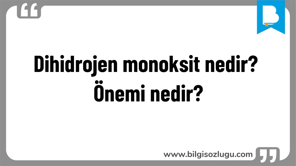 Dihidrojen monoksit nedir? Önemi nedir?