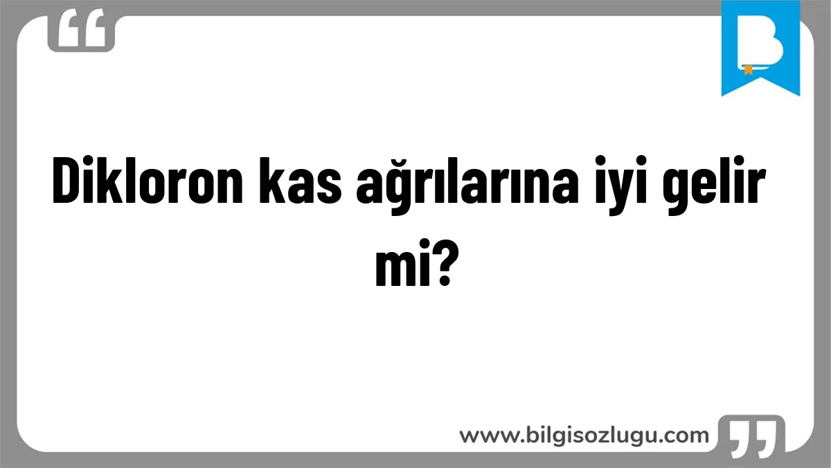 Dikloron kas ağrılarına iyi gelir mi?