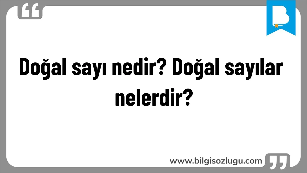 Doğal sayı nedir? Doğal sayılar nelerdir?