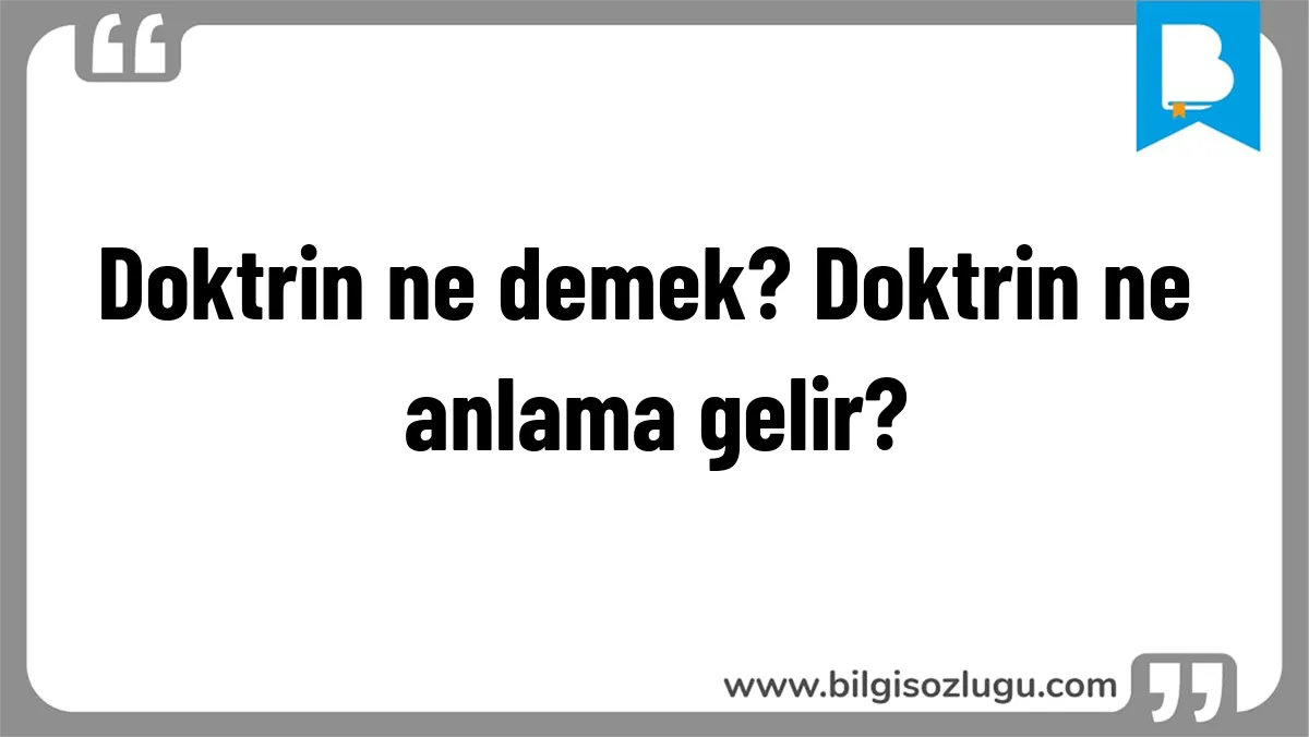 Doktrin ne demek? Doktrin ne anlama gelir?