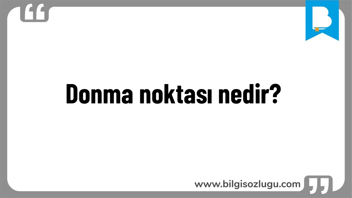 Donma noktası nedir?