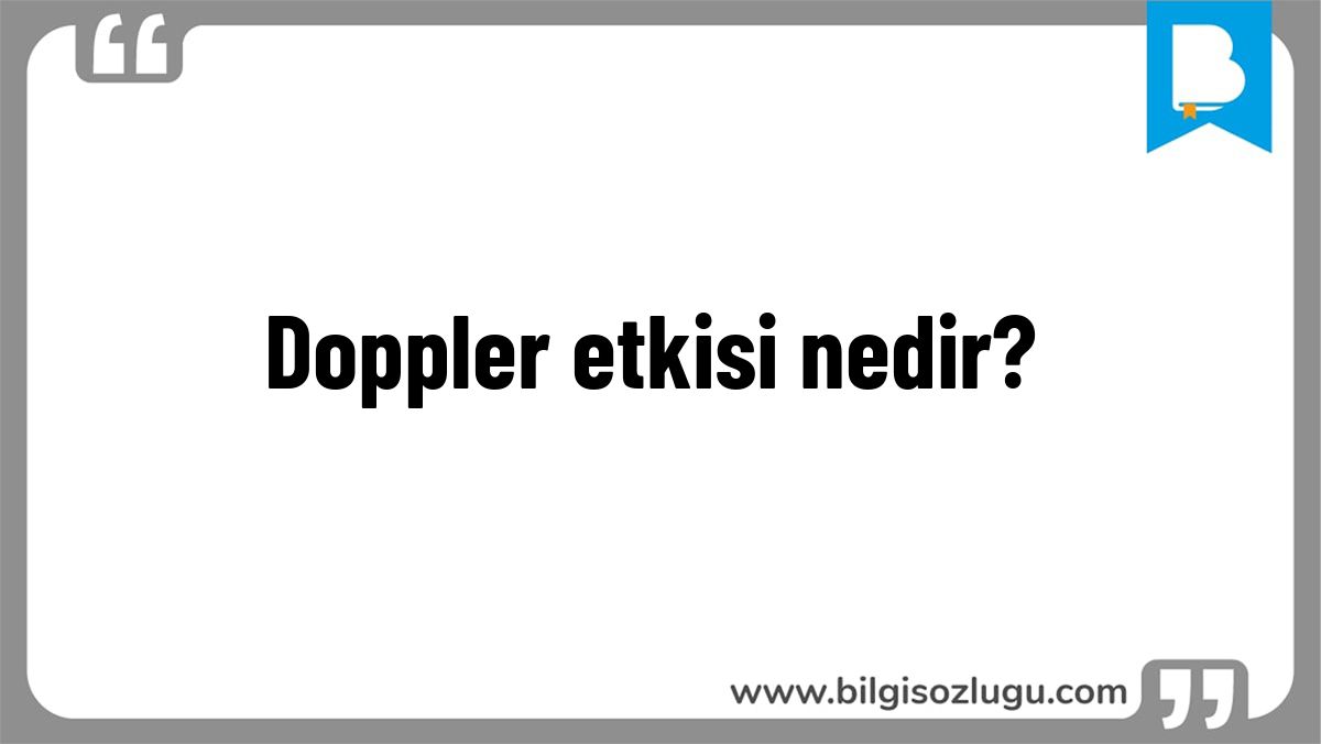 Doppler etkisi nedir?