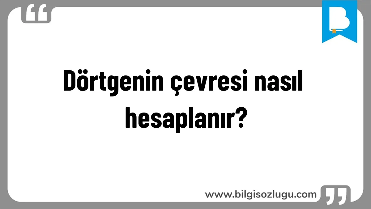 Dörtgenin çevresi nasıl hesaplanır?