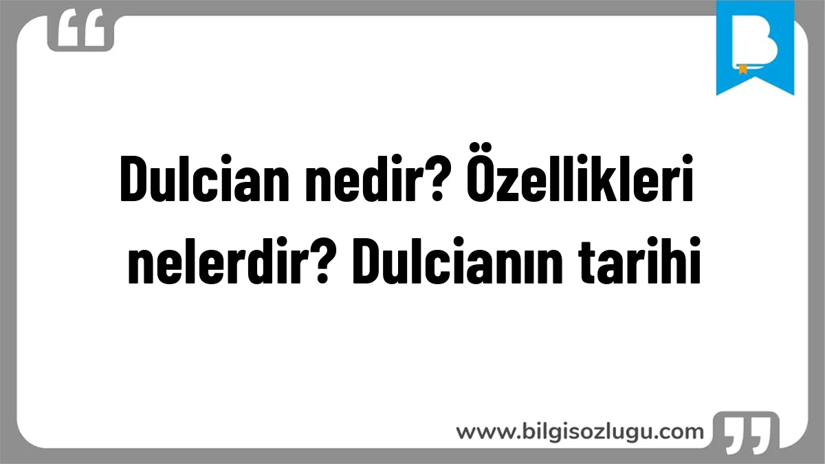 Dulcian nedir? Özellikleri nelerdir? Dulcianın tarihi
