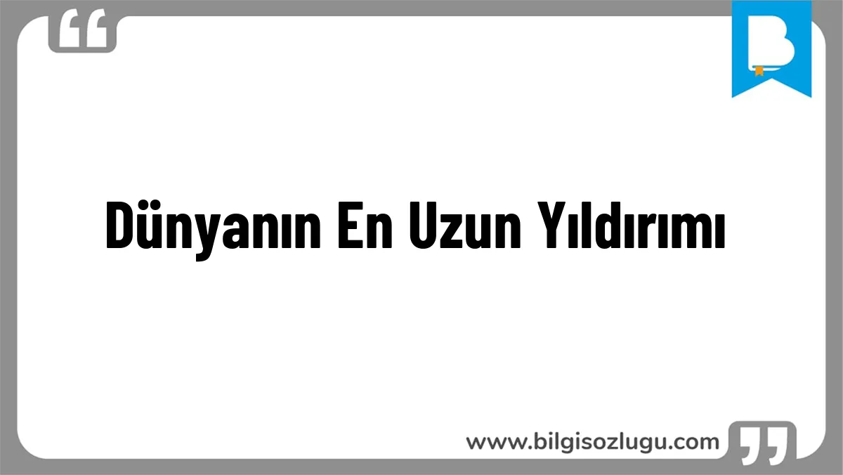 Dünyanın En Uzun Yıldırımı