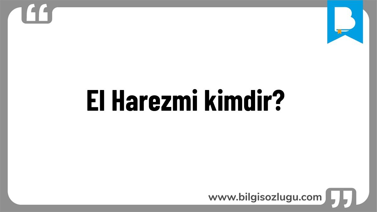 El Harezmi kimdir?