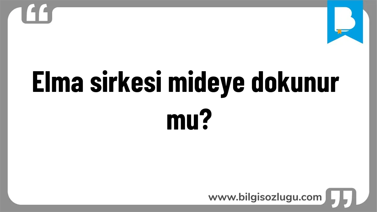 Elma sirkesi mideye dokunur mu?