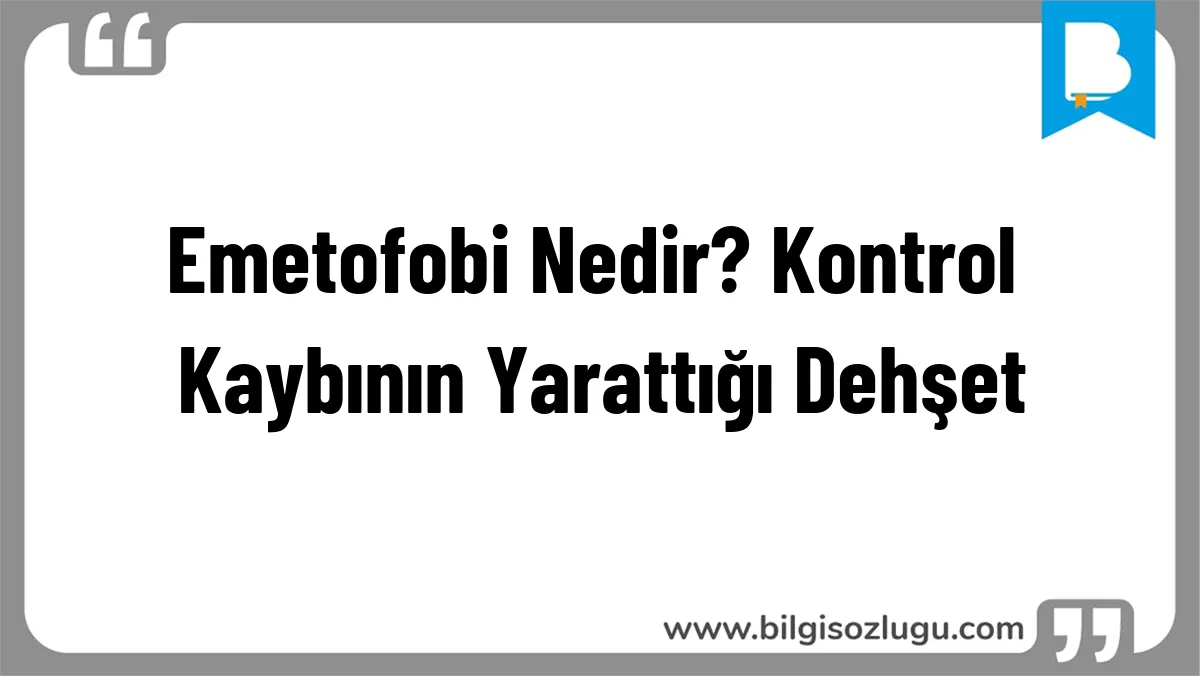 Emetofobi Nedir? Kontrol Kaybının Yarattığı Dehşet