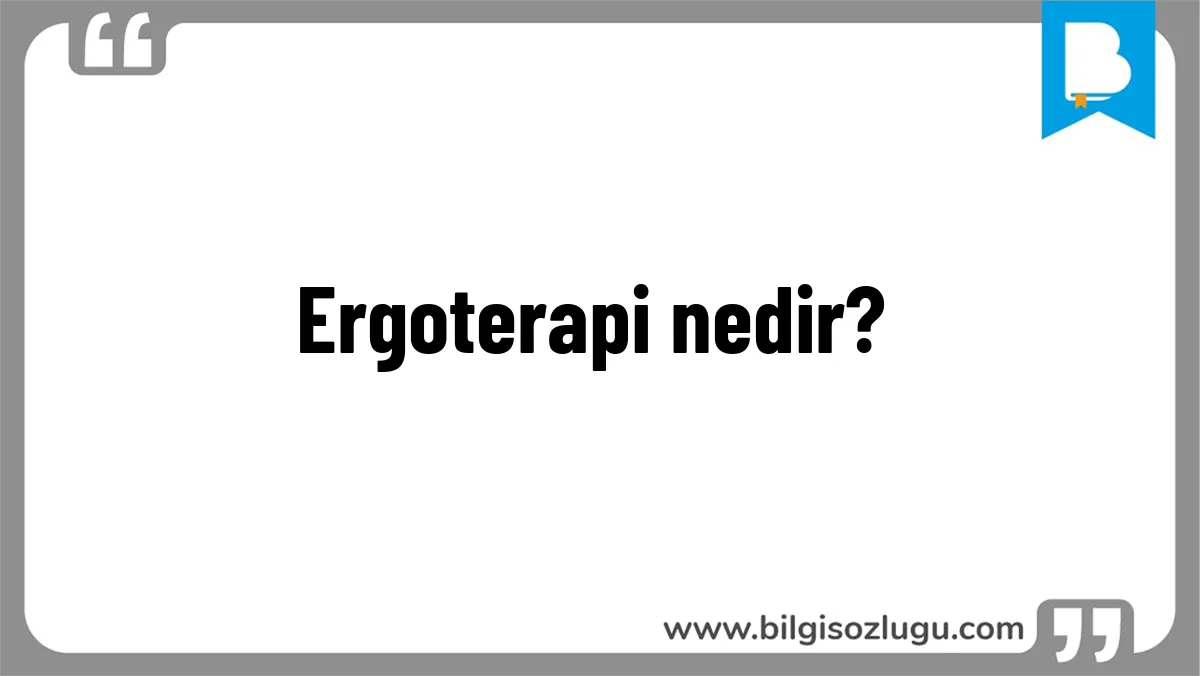 Ergoterapi nedir?