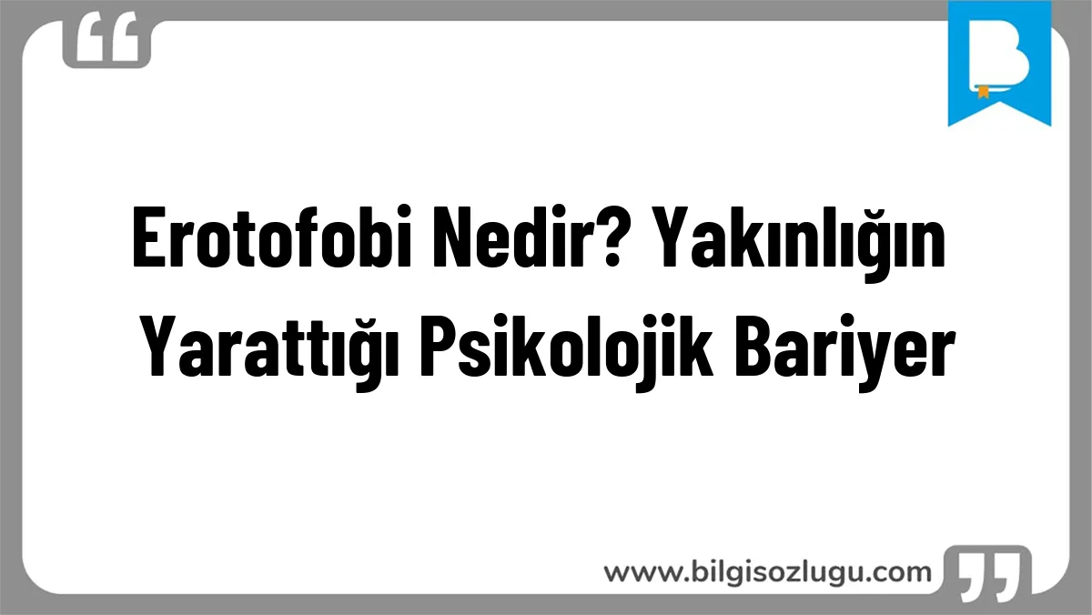 Erotofobi Nedir? Yakınlığın Yarattığı Psikolojik Bariyer
