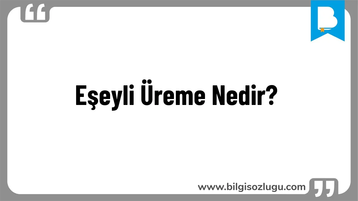 Eşeyli Üreme Nedir?