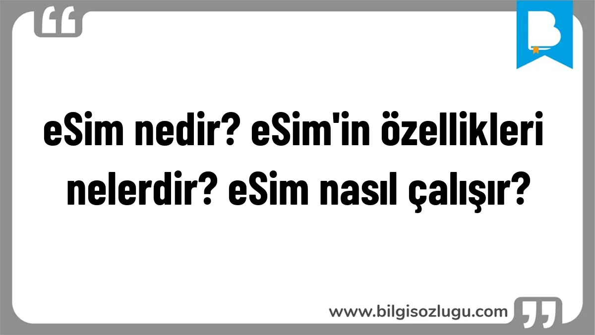 eSim nedir? eSim'in özellikleri nelerdir? eSim nasıl çalışır?
