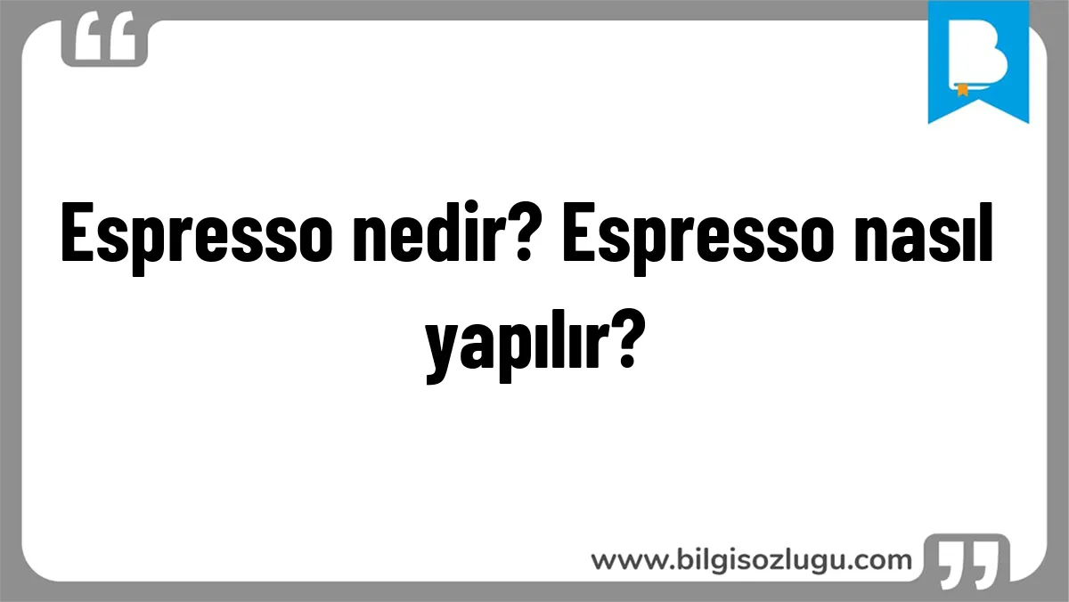 Espresso nedir? Espresso nasıl yapılır?