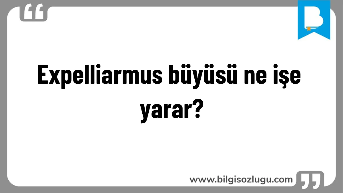 Expelliarmus büyüsü ne işe yarar?