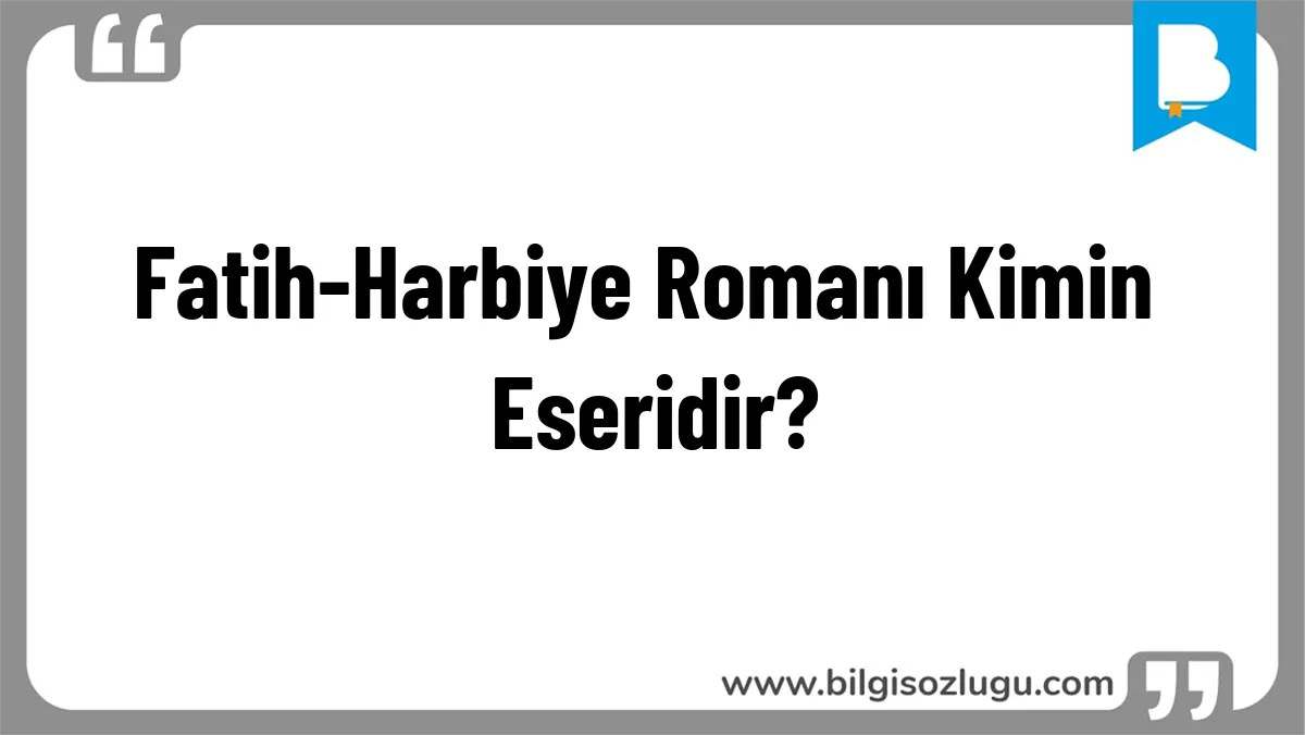 Fatih-Harbiye Romanı Kimin Eseridir?