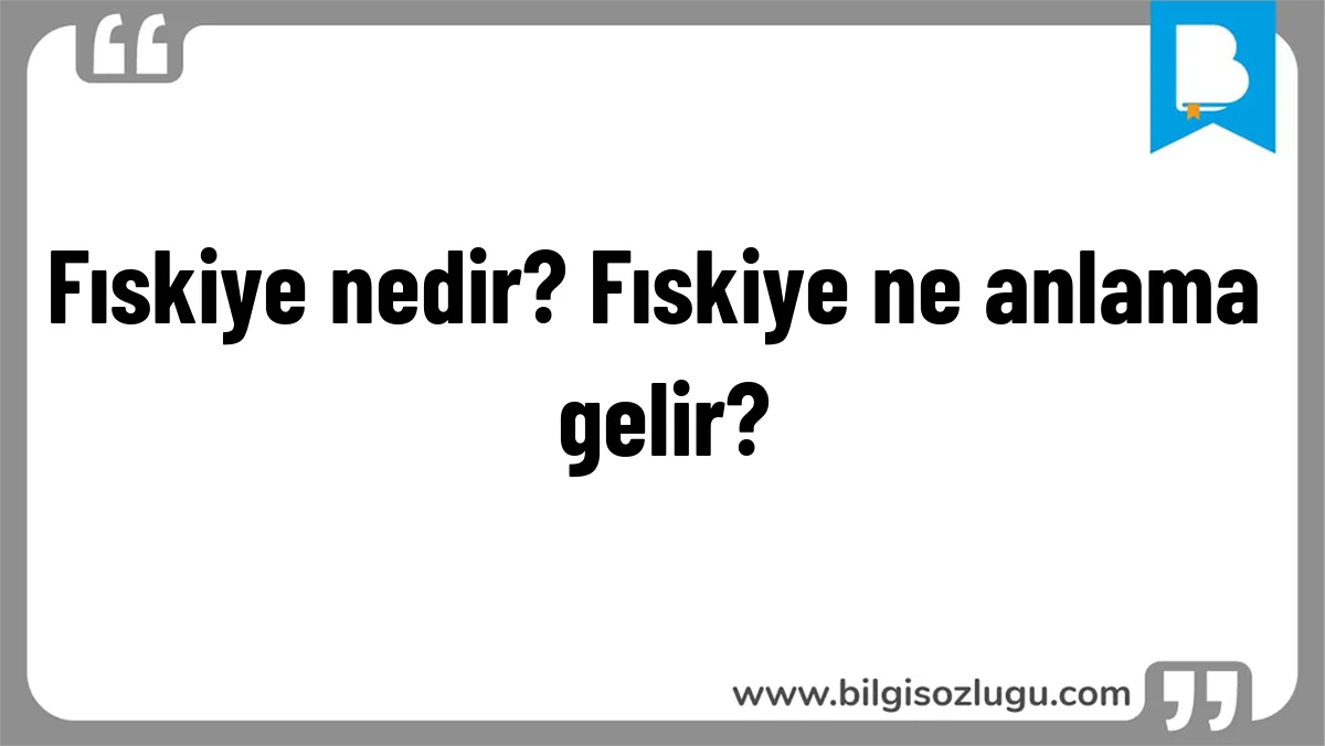 Fıskiye nedir? Fıskiye ne anlama gelir?