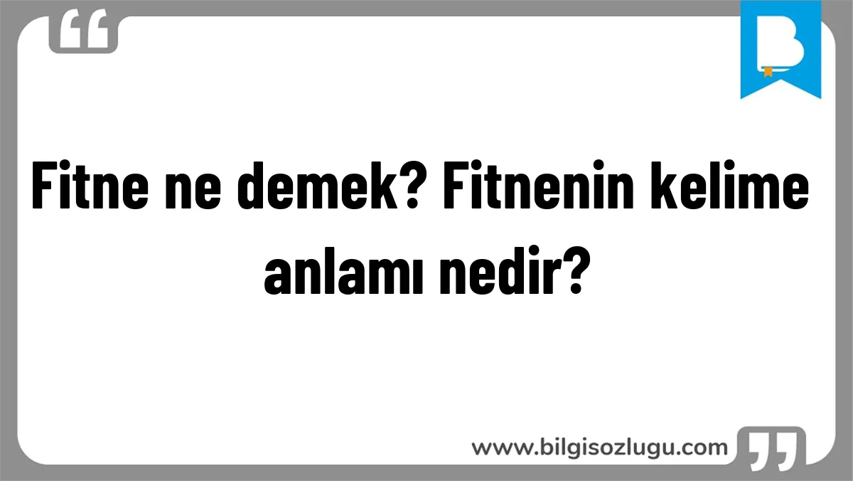 Fitne ne demek? Fitnenin kelime anlamı nedir?