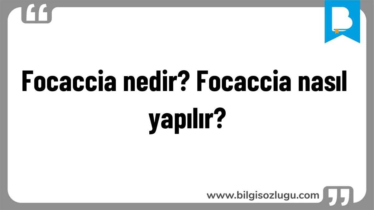 Focaccia nedir? Focaccia nasıl yapılır?