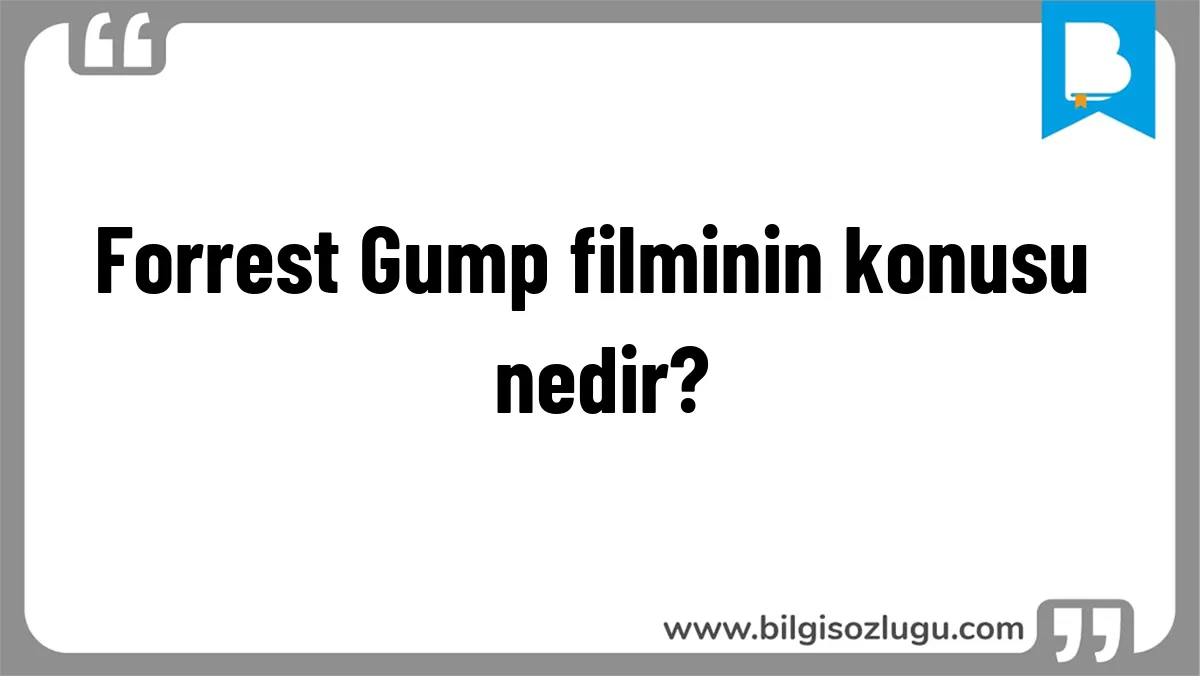 Forrest Gump filminin konusu nedir?