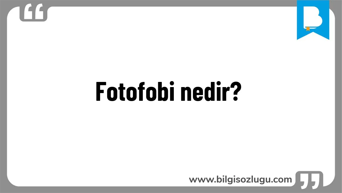 Fotofobi nedir?