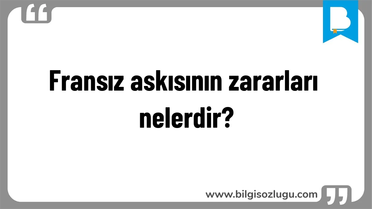 Fransız askısının zararları nelerdir?