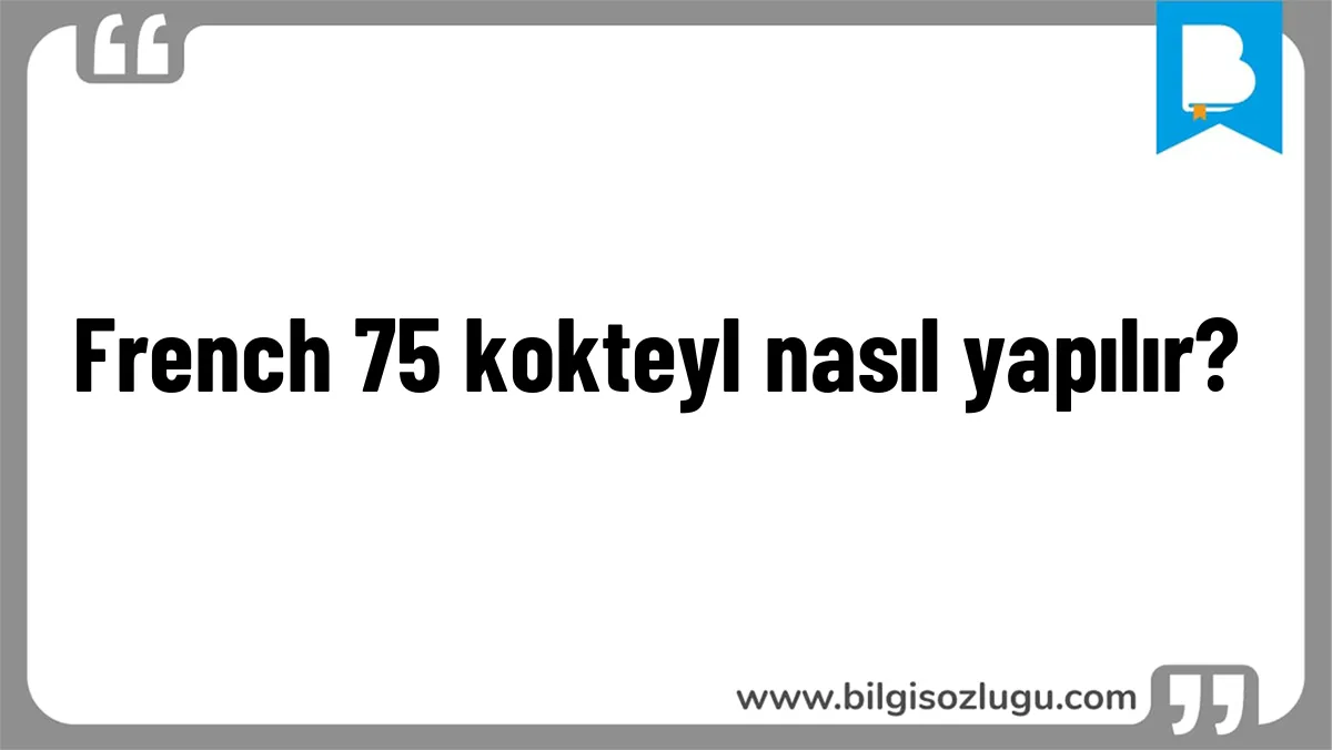 French 75 kokteyl nasıl yapılır?