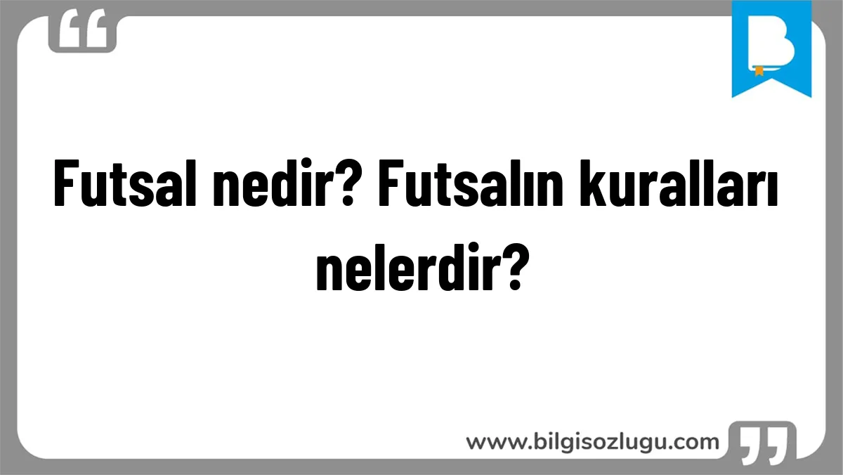 Futsal nedir? Futsalın kuralları nelerdir?