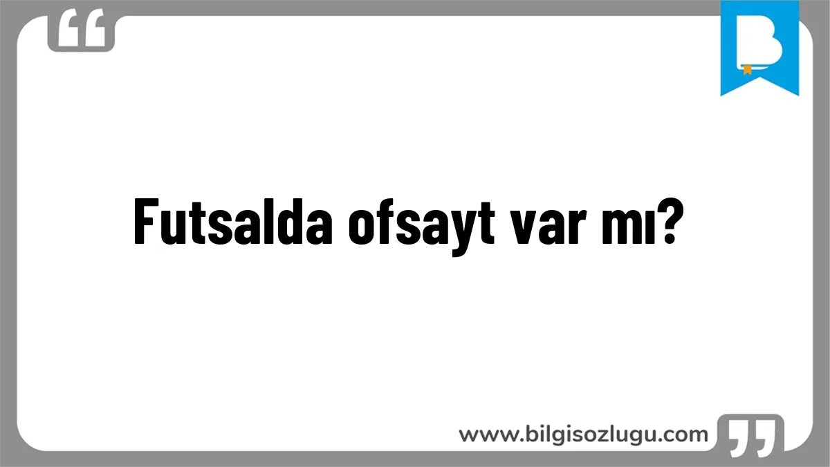 Futsalda ofsayt var mı?