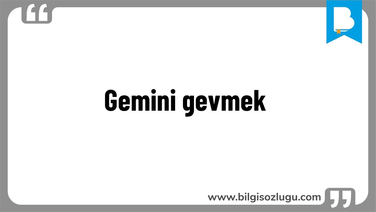 Gemini gevmek