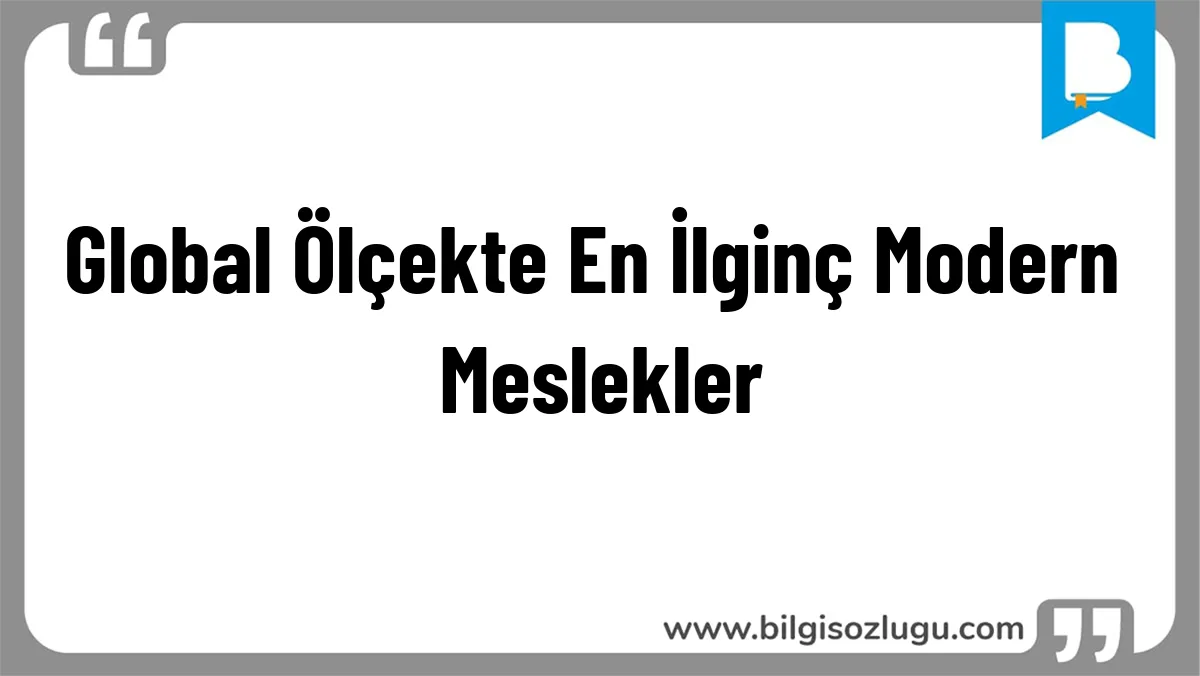Global Ölçekte En İlginç Modern Meslekler