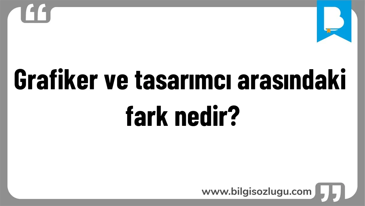 Grafiker ve tasarımcı arasındaki fark nedir?