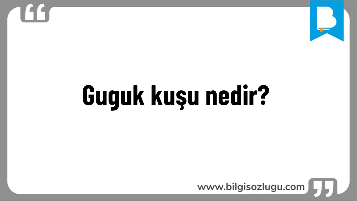 Guguk kuşu nedir?