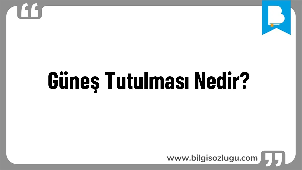 Güneş Tutulması Nedir?