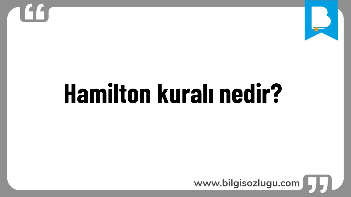 Hamilton kuralı nedir?