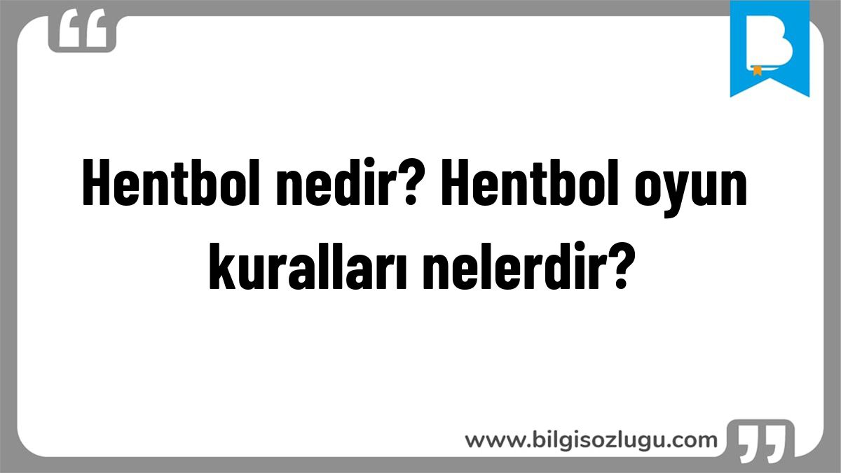 Hentbol nedir? Hentbol oyun kuralları nelerdir?