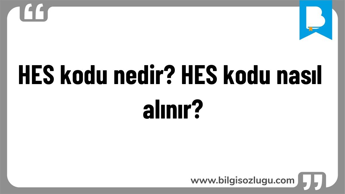 HES kodu nedir? HES kodu nasıl alınır?