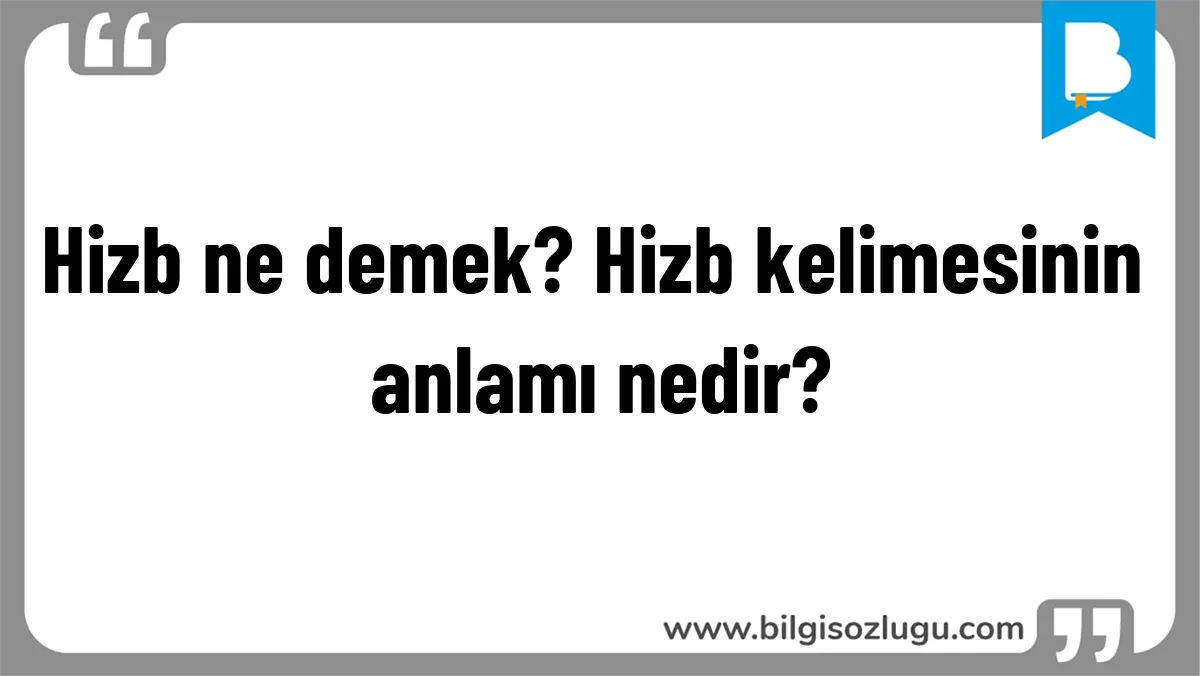 Hizb ne demek? Hizb kelimesinin anlamı nedir?