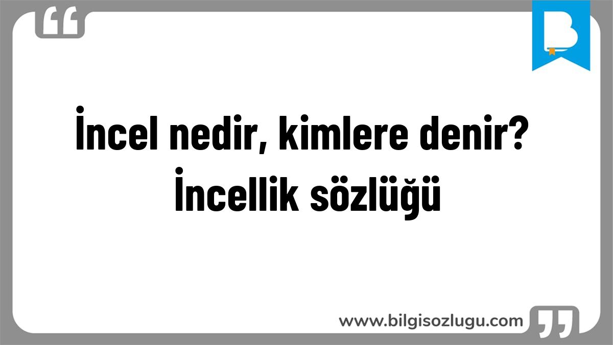 İncel nedir, kimlere denir? İncellik sözlüğü