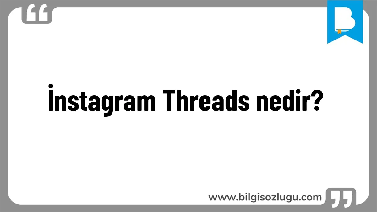 İnstagram Threads nedir?