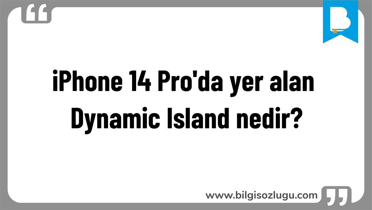 iPhone 14 Pro'da yer alan Dynamic Island nedir?