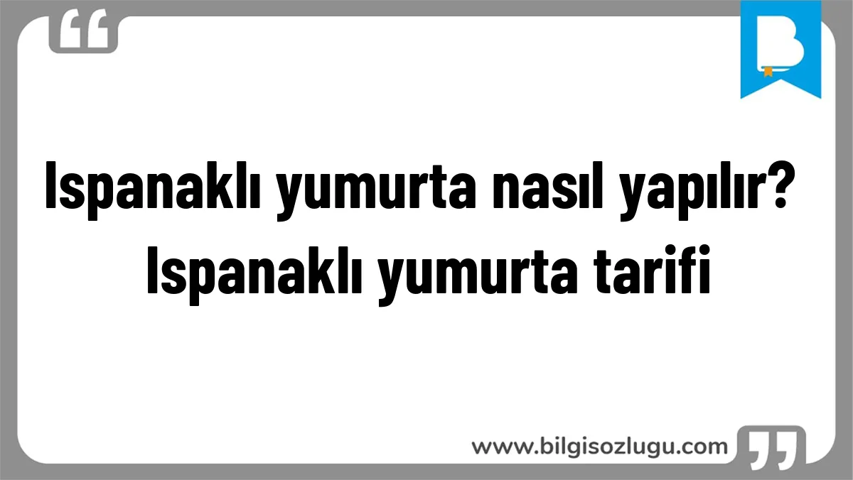 Ispanaklı yumurta nasıl yapılır? Ispanaklı yumurta tarifi
