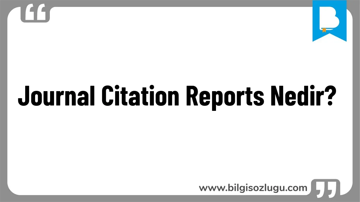 Journal Citation Reports Nedir?